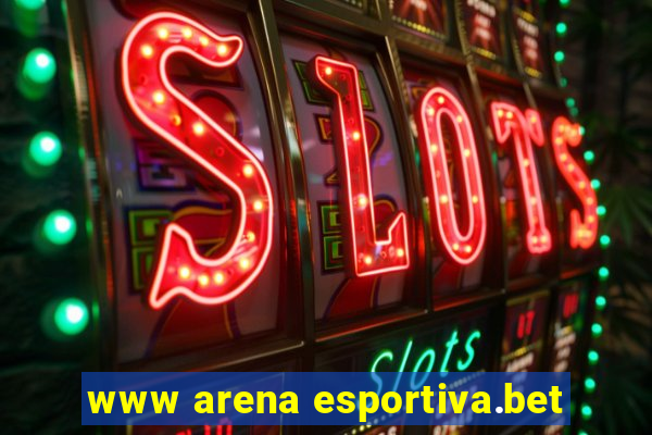 www arena esportiva.bet